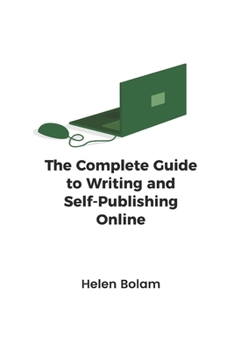 Paperback The Complete Guide to Writing and Self-Publishing Online Book