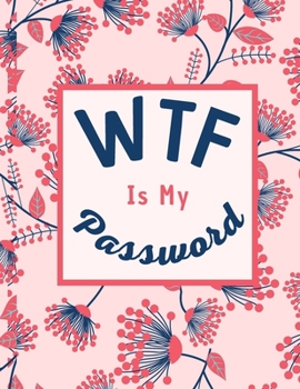 WTF Is My Password: Logbook To Protect Usernames and Passwords