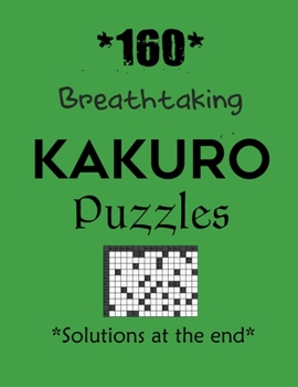 Paperback *160* Breathtaking Kakuro Puzzles *Solutions at the end*: Kakuro puzzle books - Have a Blast! Book