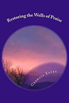 Restoring the Wells of Praise