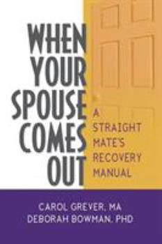 Paperback When Your Spouse Comes Out: A Straight Mate's Recovery Manual Book