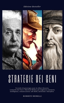 Paperback Strategie dei Geni: Tecniche di psicologia usate da Albert Einstein, Leonardo Da Vinci e Sherlock Holmes per migliorare memoria, intellige [Italian] Book