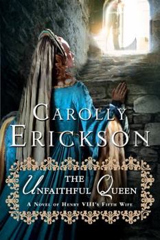 Paperback The Unfaithful Queen: A Novel of Henry VIII's Fifth Wife Book
