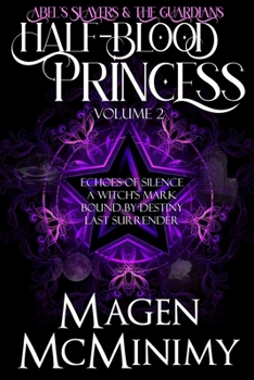Paperback Half-Blood Princess: Abel's Slayers & The Guardians: Echo's of Silence, A Witch's Mark, Bound by Destiny, Last Surrender Book