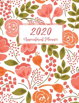 Paperback 2020 Appointment Planner: Flowers Pink, 2020 Daily Appointment Planner Hourly, 52 Weeks Monday To Sunday 8AM - 9PM In 15 Minutes Time Slot for S Book