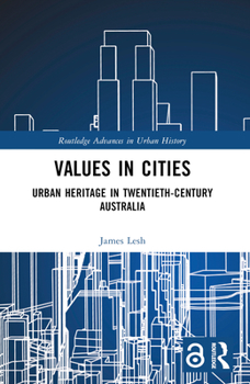 Paperback Values in Cities: Urban Heritage in Twentieth-Century Australia Book