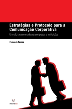 Paperback Estratégias e Protocolo para a Comunicação Corporativa: Um Valor Acrescentado para Empresas e Instituições [Portuguese] Book