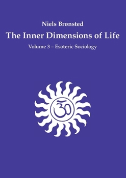 Paperback The Inner Dimensions of Life: Volume 3 - Esoteric Sociology Book