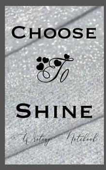 Paperback Choose To Shine Writing Notebook Book