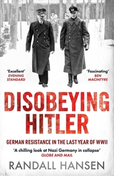 Paperback Disobeying Hitler: German Resistance in the Last Year of WWII Book