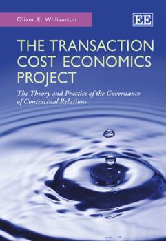 Paperback The Transaction Cost Economics Project: The Theory and Practice of the Governance of Contractual Relations Book