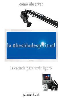 Paperback la obesidad espiritual: la esencia para vivir ligero [Spanish] Book