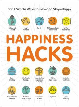 Paperback Happiness Hacks: 300+ Simple Ways to Get--And Stay--Happy Book