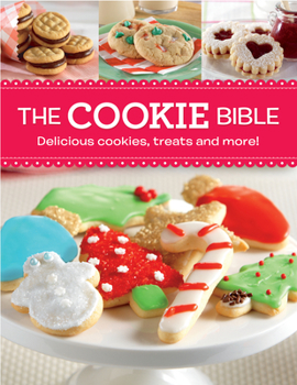 Hardcover The Cookie Bible: Delicious Cookies, Treats and More! Book
