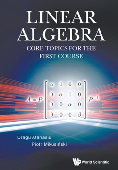 Paperback Linear Algebra: Core Topics for the First Course Book