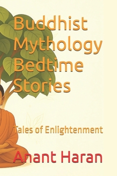 Paperback Buddhist Mythology Bedtime Stories: Tales of Enlightenment Book
