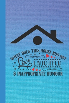 Paperback What does this house run on? Love laughter & inappropriate humor: Note Book Lined pages for daily writing Book