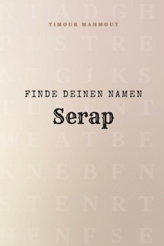 Finde Deinen Namen Serap: Ein Rätselbuch der besonderen Art - dein Name ist der Schlüssel (German Edition)