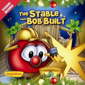 Paperback The Stable that Bob Built: Stickers Included! (Big Idea Books / VeggieTales) Book