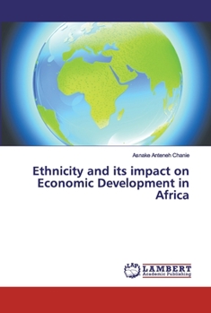 Paperback Ethnicity and its impact on Economic Development in Africa Book