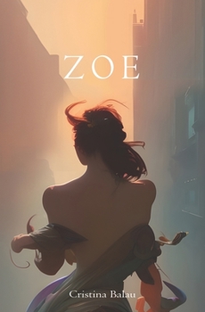 Zoe: Inspired by a true story. By Cristina Balau