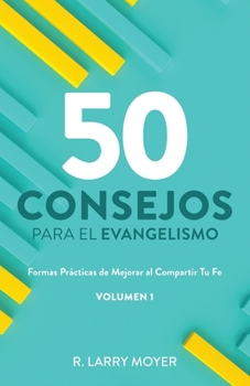 Paperback 50 Consejos Para El Evangelismo: Formas Prácticas de Mejorar al Compartir Tu fe [Spanish] Book