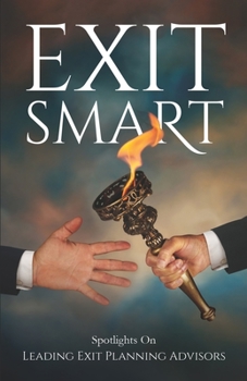 Paperback Exit Smart: Spotlights on Leading Exit Planning Advisors Book