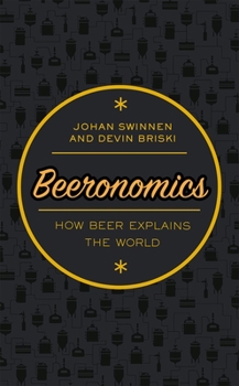 Hardcover Beeronomics: How Beer Explains the World Book