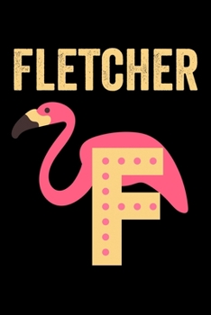 Fletcher: Journal (Diary, Notebook) Personalized Custom Name Alphabet Flamingo Birthday Gift for Boys