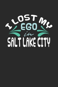 I lost my ego in Salt Lake City: 6x9 | notebook | dot grid | city of birth