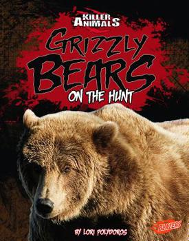 Hardcover Grizzly Bears: On the Hunt Book