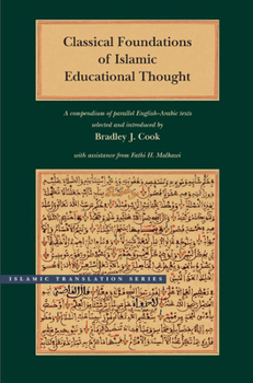 Hardcover Classical Foundations of Islamic Educational Thought: A Compendium of Parallel English-Arabic Texts Book