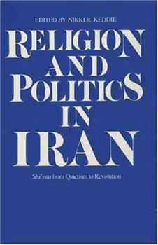 Hardcover Religion and Politics in Iran: Shiism from Quietism to Revolution Book