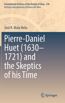 Hardcover Pierre-Daniel Huet (1630-1721) and the Skeptics of His Time Book