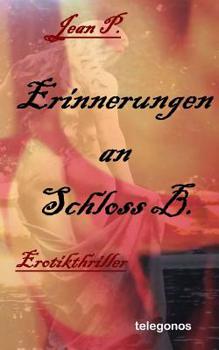 Paperback Erinnerungen an Schloss B.: Erotik-Thriller [German] Book