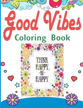 Paperback Coloring Book for Good Vibes: Motivational Sayings and Inspirational Quotes Coloring Book for Adults Book