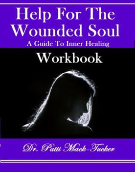 Paperback Help For The Wounded Soul: Workbook: A Guide To Inner Healing Book