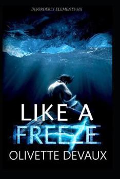 Like a Freeze - Book #5 of the Disorderly Elements