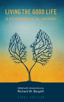 Paperback Living the Good Life: A Psychological History (First Edition) Book
