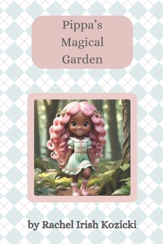 Pippa's Magical Garden (The Adventures of Pippa the Elf)