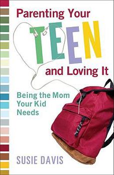 Paperback Parenting Your Teen and Loving It: Being the Mom Your Kid Needs Book