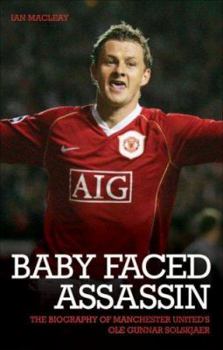 Hardcover Baby-Faced Assassin: The Biography of Mancester United's Ole Gunnar Solskjaer Book