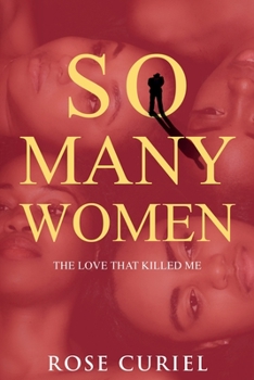 Paperback So Many Women: The Love That Killed Me Book
