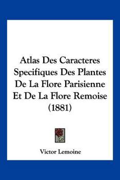 Atlas Des Caracteres Specifiques Des Plantes De La Flore Parisienne Et De La Flore Remoise (1881)