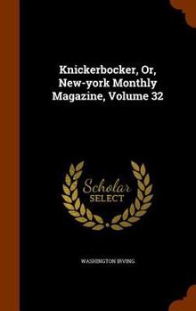 Hardcover Knickerbocker, Or, New-York Monthly Magazine, Volume 32 Book