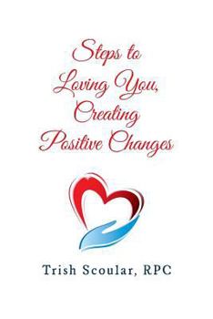 Paperback Steps to Loving You, Creating Positive Changes Book