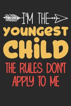 I'm the youngest child the rules don't apply to me: funny saying youngest child Birthday Gift notebook / journal family funny quote gift