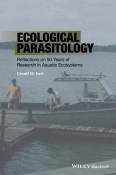 Hardcover Ecological Parasitology - Reflections on 50 Yearsof Research in Aquatic Ecosystems Book