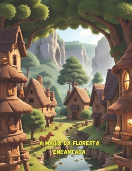A Magia da Floresta Encantada (Portuguese Edition)