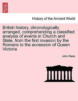 Paperback British History, Chronologically Arranged, Comprehending a Classified Analysis of Events in Church and State, from the First Invasion by the Romans to Book